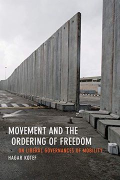 portada Movement and the Ordering of Freedom: On Liberal Governances of Mobility (Perverse Modernities: A Series Edited by Jack Halberstam and Lisa Lowe)