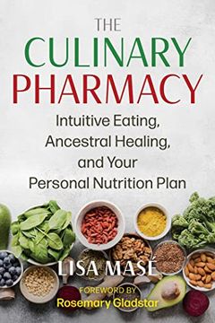 portada The Culinary Pharmacy: Intuitive Eating, Ancestral Healing, and Your Personal Nutrition Plan (en Inglés)