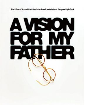 portada A Vision for my Father: The Life and Work of Palestinian-American Artist and Designer Rajie Cook (en Inglés)