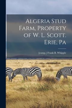 portada Algeria Stud Farm, Property of W. L. Scott. Erie, Pa (in English)