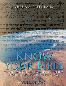portada Know Your Bible (Volume Two): Commentary for our times on the Hebrew Writings and Holy Writings (NaKh) (en Inglés)