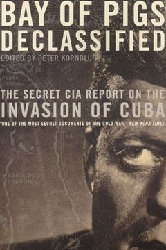 portada Bay of Pigs Declassified: The Secret cia Report on the Invasion of Cuba (National Security Archive Documents) (en Inglés)