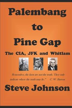 portada Palembang to Pine Gap: CIA, JFK and Whitlam (in English)