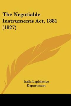 portada the negotiable instruments act, 1881 (1827) (en Inglés)