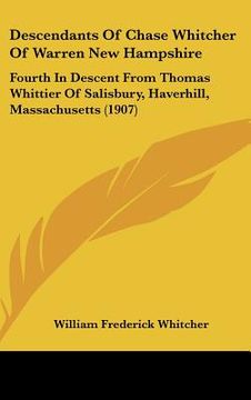 portada descendants of chase whitcher of warren new hampshire: fourth in descent from thomas whittier of salisbury, haverhill, massachusetts (1907) (in English)