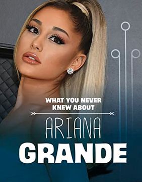 portada What you Never Knew About Ariana Grande 