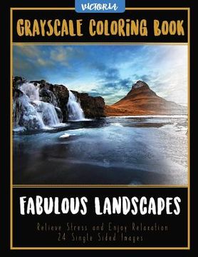 portada Fabulous Landscapes: Grayscale Coloring Book Relieve Stress and Enjoy Relaxation 24 Single Sided Images (en Inglés)