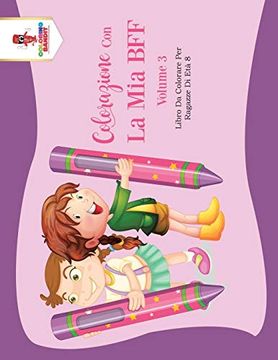 portada Colorazione con la mia bff - Volume 3: Libro da Colorare per Ragazze di età 8 (en Italiano)