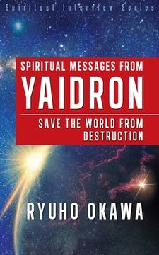 portada Spiritual Messages from Yaidron - Save the World from Destruction (in English)