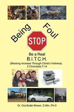 portada Stop Being Foul Be a Real B.I.T.C.H.: (Blessing Increase Through Christ's Holiness) 2 Chronicles 7:14 (en Inglés)