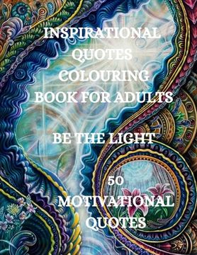 portada Inspirational Quotes Coloring Book, Be The Light: 50 Motivational Coloring Book, Coloring Book for Confidence and Relaxation (in English)