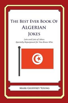 portada The Best Ever Book of Algerian Jokes: Lots and Lots of Jokes Specially Repurposed for You-Know-Who (in English)
