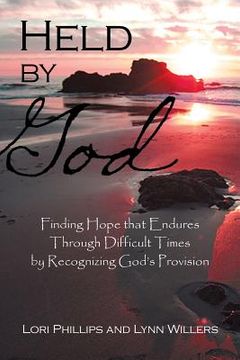 portada Held by God: Finding Hope that Endures Through Difficult Times by Recognizing God's Provision (en Inglés)