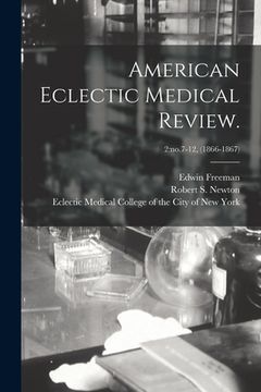 portada American Eclectic Medical Review.; 2: no.7-12, (1866-1867) (en Inglés)