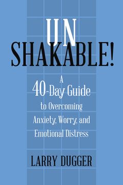 portada Unshakable! A 40-Day Guide to Overcoming Anxiety, Worry, and Emotional Distress (in English)