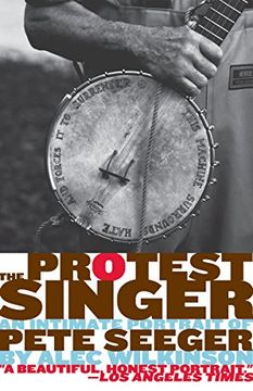 portada The Protest Singer: An Intimate Portrait of Pete Seeger (en Inglés)