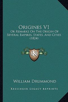 portada origines v1: or remarks on the origin of several empires, states, and cities (1824) (en Inglés)