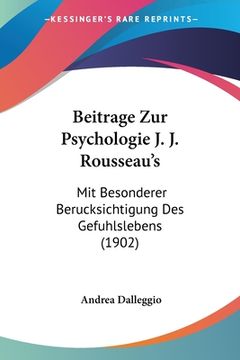 portada Beitrage Zur Psychologie J. J. Rousseau's: Mit Besonderer Berucksichtigung Des Gefuhlslebens (1902) (in German)