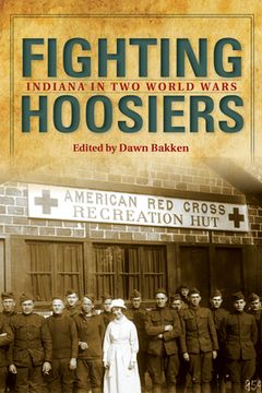 portada Fighting Hoosiers: Indiana in two World Wars (in English)