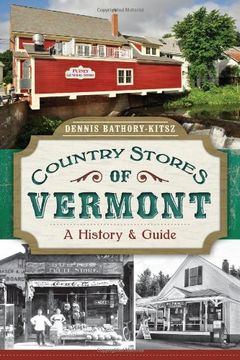portada Country Stores of Vermont: A History and Guide (History & Guide) [Soft Cover ] (en Inglés)
