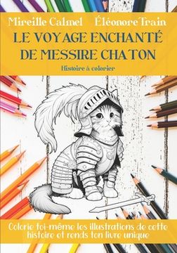 Le Voyage Enchanté de Messire Chaton: Histoire à colorier (en Francés)