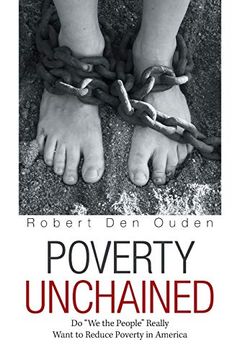 portada Poverty Unchained: Do "we the People" Really Want to Reduce Poverty in America (in English)