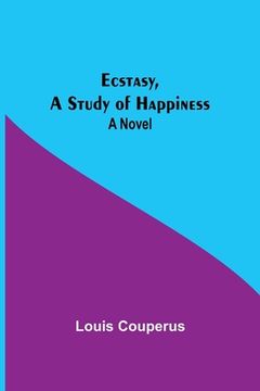 portada Ecstasy, A Study Of Happiness (en Inglés)