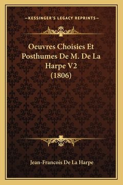 portada Oeuvres Choisies Et Posthumes De M. De La Harpe V2 (1806) (en Francés)