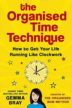 portada The Organised Time Technique: How to get Your Life Running Like Clockwork (in English)
