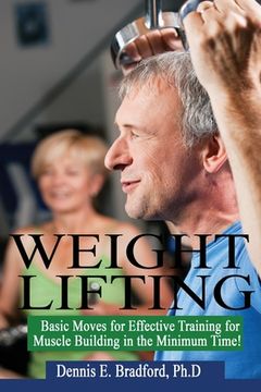 portada Weight Lifting: Basic Moves for Effective Training for Muscle Building in Minimum Time!