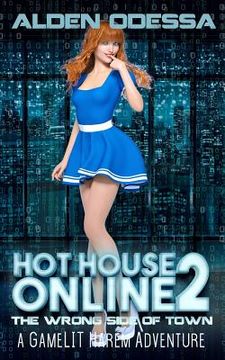 portada Hot House Online 2: The Wrong Side of Town (a Gamelit Harem Adventure) (en Inglés)