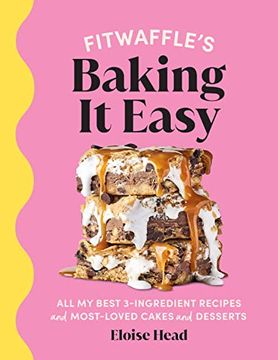 portada Fitwaffle’S Baking it Easy: All my Best 3-Ingredient Recipes and Most-Loved Cakes and Desserts (en Inglés)