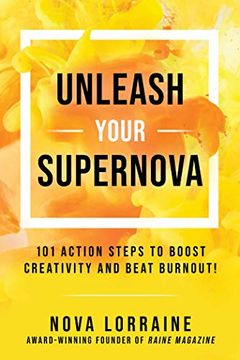 portada Unleash Your Supernova: 101 Action Steps to Boost Creativity and Beat Burnout! (en Inglés)