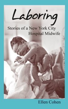 portada Laboring: Stories of a New York City Hospital Midwife (en Inglés)