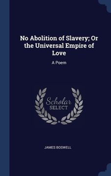 portada No Abolition of Slavery; Or the Universal Empire of Love: A Poem