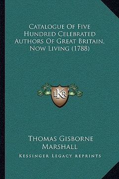 portada catalogue of five hundred celebrated authors of great britain, now living (1788) (in English)