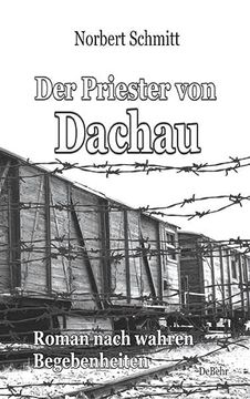 portada Der Priester von Dachau - Roman Nach Wahren Begebenheiten (en Alemán)