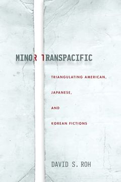 portada Minor Transpacific: Triangulating American, Japanese, and Korean Fictions (Asian America) (en Inglés)