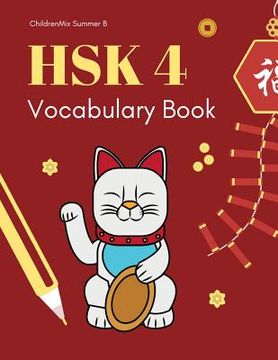 portada Hsk4 Vocabulary Book: Practice Test Hsk 4 Workbook Mandarin Chinese Character with Flash Cards Plus Dictionary. This Complete 600 Hsk Vocabu (en Inglés)