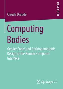 portada Computing Bodies: Gender Codes and Anthropomorphic Design at the Human-Computer Interface 