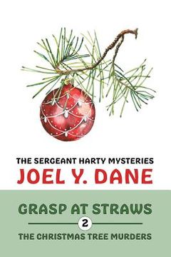 portada The Sergeant Harty Mysteries, Volume 2: Grasp at Straws / The Christmas Tree Murders (en Inglés)