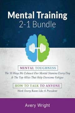 portada Mental Training: 2-1 Bundle: Mental Toughness: The 10 Ways We Exhaust Our Mental Stamina Every Day & the Top Allies That Help Overcome (en Inglés)