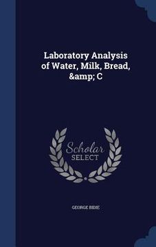 portada Laboratory Analysis of Water, Milk, Bread, & C