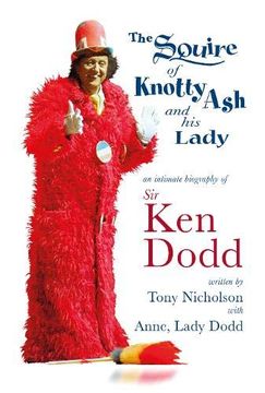 portada The Squire of Knotty ash and his Lady: An Intimate Biography of sir ken Dodd 