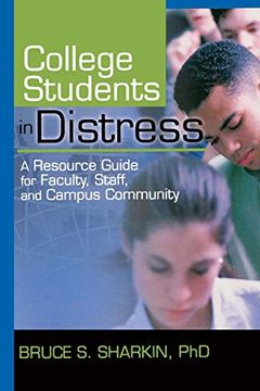 portada College Students in Distress: A Resource Guide for Faculty, Staff and Campus Community (Haworth Series in Clinical Psychotherapy) (en Inglés)