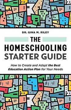 portada The Homeschooling Starter Guide: How to Create and Adapt the Best Education Action Plan for Your Needs (en Inglés)