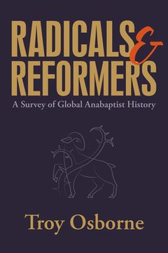 portada Radicals and Reformers: A Survey of Global Anabaptist History (en Inglés)