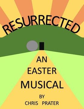 portada Resurrected: An Easter Musical (en Inglés)