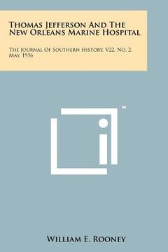 portada thomas jefferson and the new orleans marine hospital: the journal of southern history, v22, no. 2, may, 1956 (en Inglés)