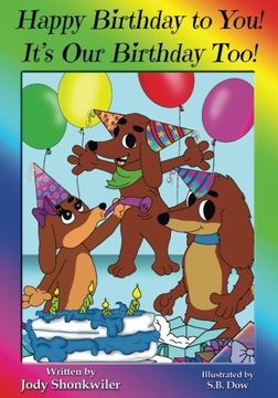 portada Happy Birthday To You!  It's Our Birthday Too! (Doxie Tale Adventures) (Volume 6)